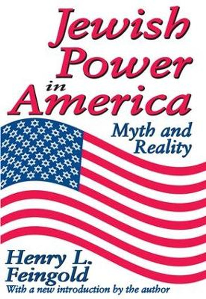 Jewish Power in America: Myth and Reality by Henry L. Feingold