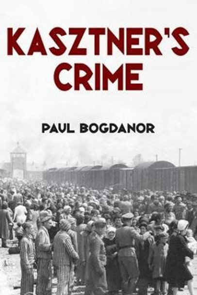 Kasztner's Crime by Paul Bogdanor