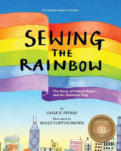 Sewing the Rainbow: A Story About Gilbert Baker by Gayle E. Pitman