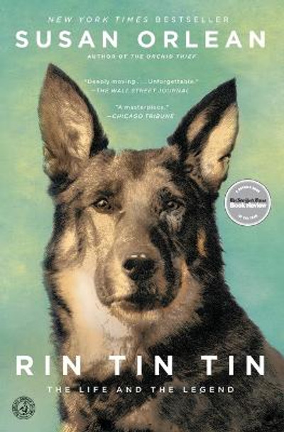 Rin Tin Tin: The Life and the Legend by Susan Orlean