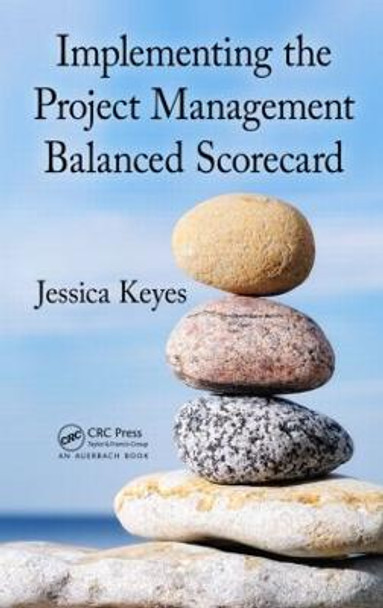 Implementing the Project  Management Balanced Scorecard by Jessica Keyes