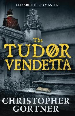 The Tudor Vendetta Christopher Gortner 9781444720921