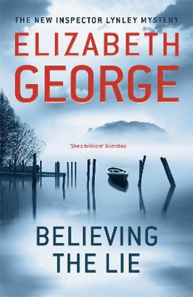 Believing the Lie: An Inspector Lynley Novel: 14 by Elizabeth George