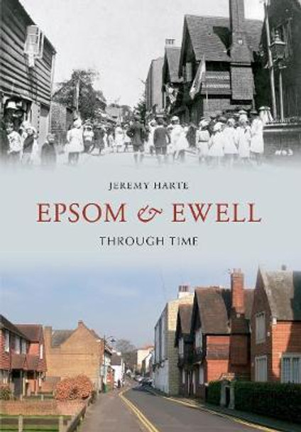 Epsom & Ewell Through Time by Jeremy Harte