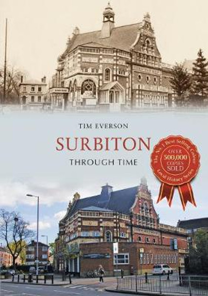 Surbiton Through Time by Tim Everson