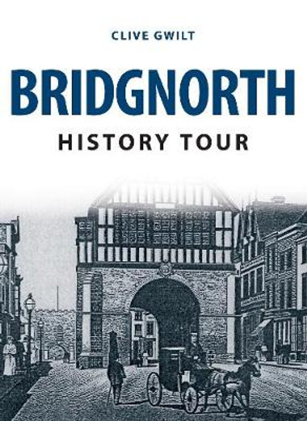 Bridgnorth History Tour by Clive Gwilt