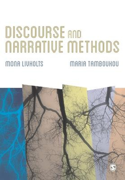 Discourse and Narrative Methods: Theoretical Departures, Analytical Strategies and Situated Writings by Mona Livholts