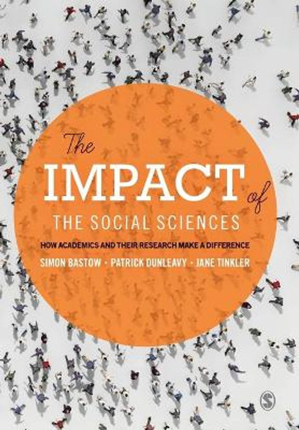 The Impact of the Social Sciences: How Academics and their Research Make a Difference by Simon Bastow