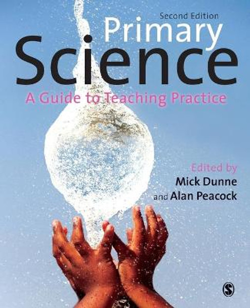 Primary Science: A Guide to Teaching Practice by Mick Dunne