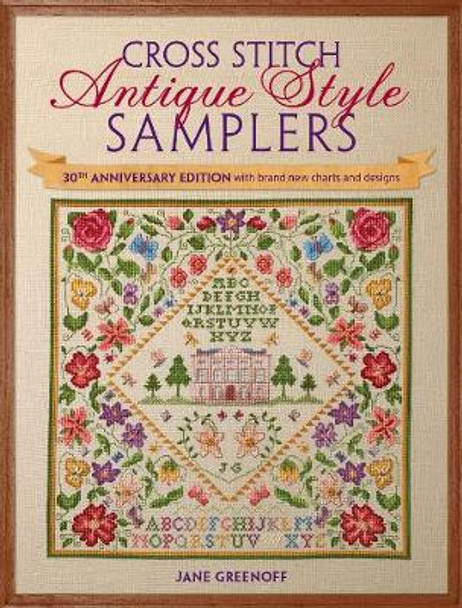 Cross Stitch Antique Style Samplers: 30th anniversary edition with brand new charts and designs by Jane Greenoff