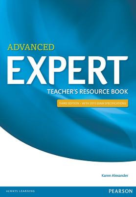 Expert Advanced 3rd Edition Teacher's Book by Karen Alexander