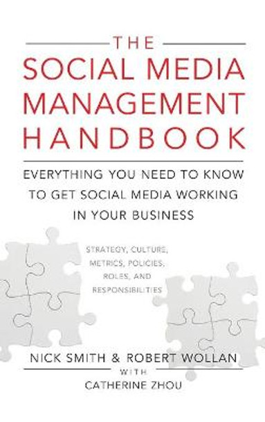 The Social Media Management Handbook: Everything You Need To Know To Get Social Media Working In Your Business by Robert Wollan
