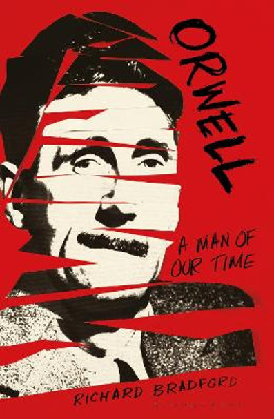 Orwell: A Man of Our Time by Richard Bradford