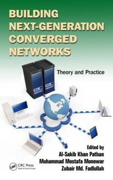 Building Next-Generation Converged Networks: Theory and Practice by Al-Sakib Khan Pathan