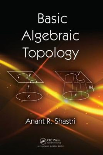 Basic Algebraic Topology by Anant R. Shastri