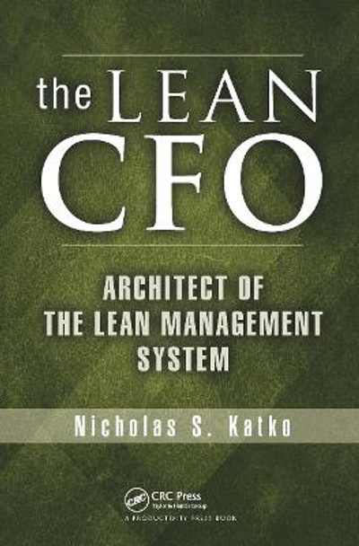 The Lean CFO: Architect of the Lean Management System by Nicholas S. Katko