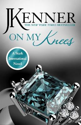 On My Knees: Stark International 2 J. Kenner 9781472226303