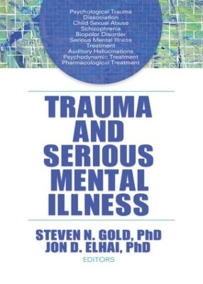 Trauma and Serious Mental Illness by Steven N. Gold 9780789036513