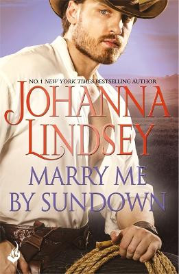 Marry Me By Sundown: Enticing historical romance from the legendary bestseller Johanna Lindsey 9781472250537