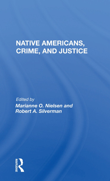 Native Americans, Crime, And Justice by Marianne O. Nielsen 9780367160265