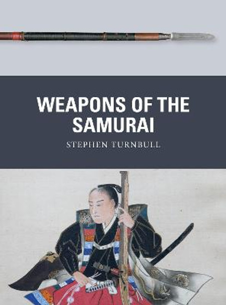 Weapons of the Samurai by Stephen Turnbull