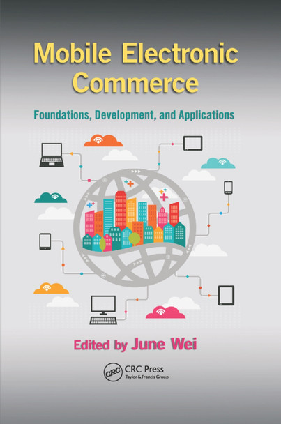 Mobile Electronic Commerce: Foundations, Development, and Applications by June Wei 9780367378141
