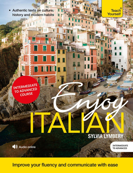 Enjoy Italian Intermediate to Upper Intermediate Course: Improve your fluency and communicate with ease by Sylvia Lymbery