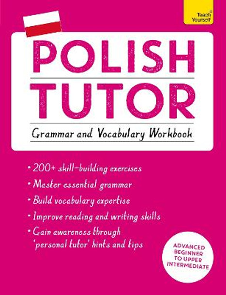 Polish Tutor: Grammar and Vocabulary Workbook (Learn Polish with Teach Yourself): Advanced beginner to upper intermediate course by Joanna Michalak-Gray