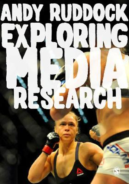 Exploring Media Research: Theories, Practice, and Purpose by Andy Ruddock