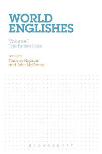 World Englishes: Volume I: The British Isles by Tometro Hopkins