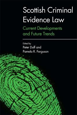 Scottish Criminal Evidence Law: Current Developments and Future Trends by Peter Duff