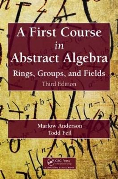 A First Course in Abstract Algebra: Rings, Groups, and Fields, Third Edition by Marlow Anderson