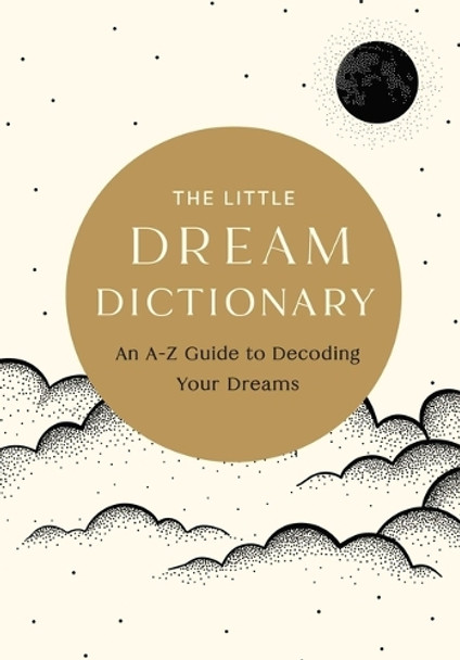 The Little Dream Dictionary: An A-Z Guide to Decoding Your Dreams Tim Rayborn 9798887621586
