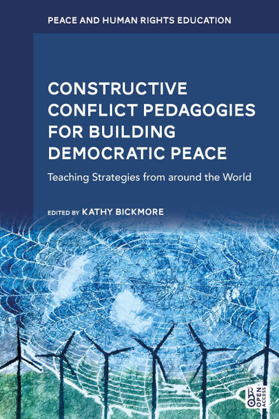 Constructive Conflict Pedagogies for Building Peace: Teaching Strategies from around the World Dr Kathy Bickmore 9781350519718