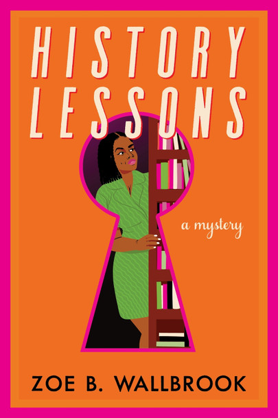 History Lessons Zoe B. Wallbrook 9781641295529