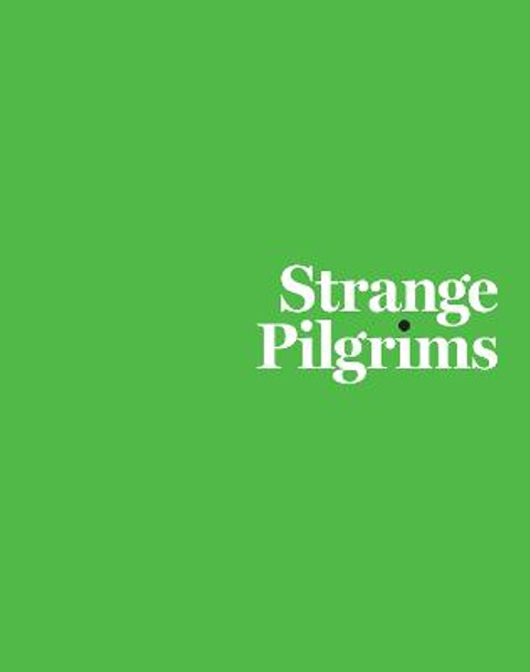 Strange Pilgrims by The Contemporary Austin
