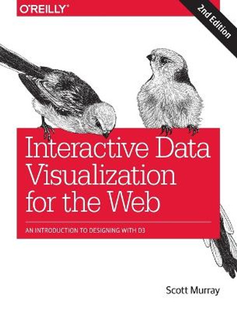 Interactive Data Visualization for the Web by Scott Murray