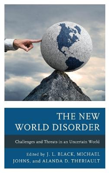 The New World Disorder: Challenges and Threats in an Uncertain World by J. L. Black