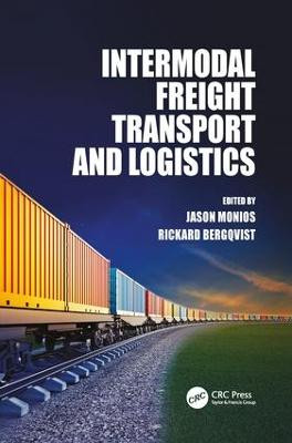 Intermodal Freight Transport and Logistics Jason Monios 9781498785129