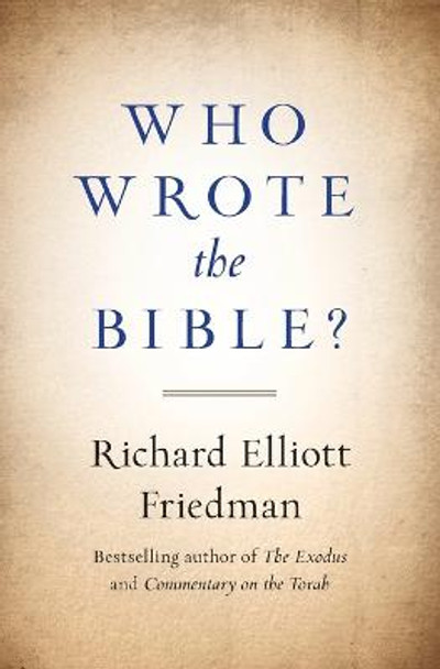 Who Wrote the Bible? by Richard Friedman