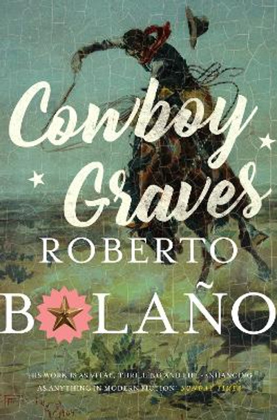 Cowboy Graves: Three Novellas by Roberto Bolano