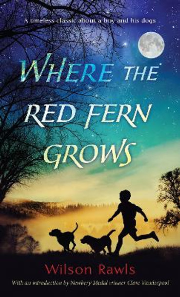 Where The Red Fern Grows by Wilson Rawls