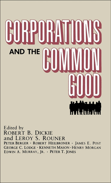Corporations and the Common Good by Robert B. Dickie 9780268007614