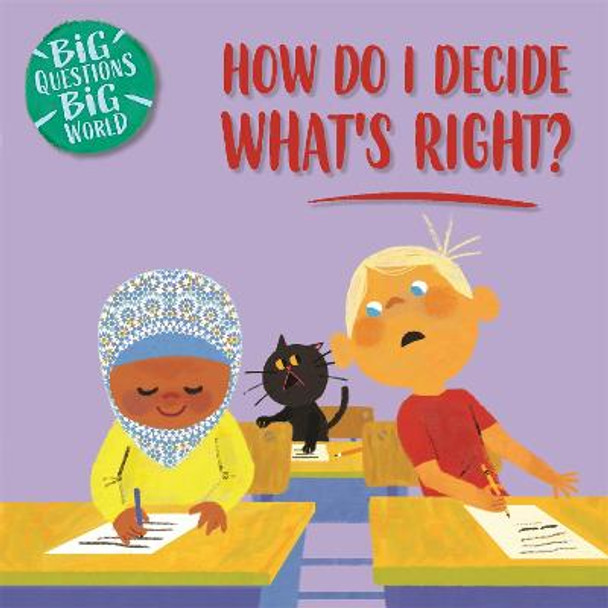 Big Questions, Big World: How do I decide what's right? Nancy Dickmann 9781526310170