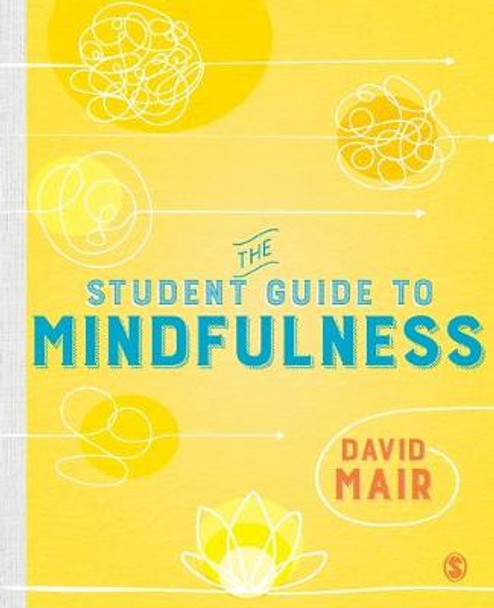 The Student Guide to Mindfulness by David Mair