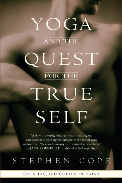 Yoga And The Quest For True Self by Stephen Cope