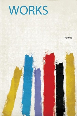 Works: Volume 1 by HardPress 9780371308615
