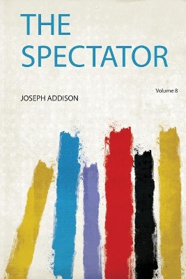 The Spectator: Volume 8 by Addison Addison 9780371310939