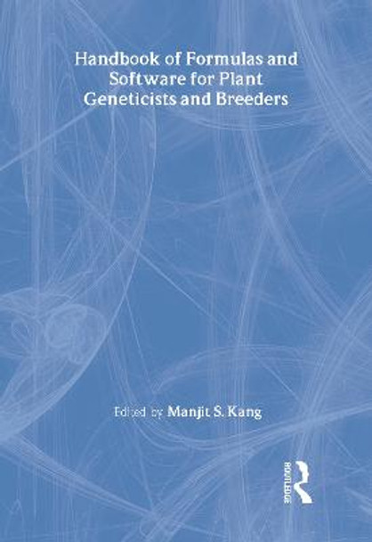 Handbook of Formulas and Software for Plant Geneticists and Breeders by Manjit S. Kang