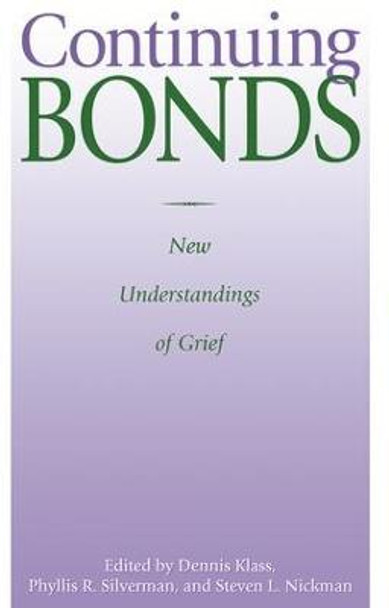 Continuing Bonds: New Understandings of Grief by Dennis E. Klass